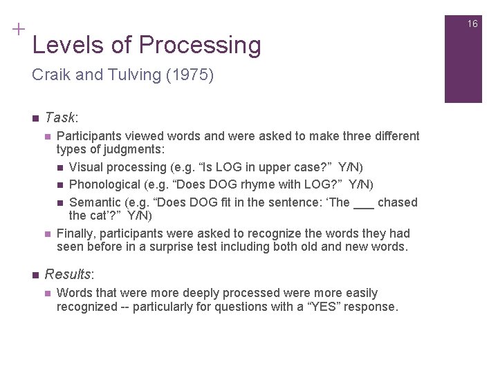 + 16 Levels of Processing Craik and Tulving (1975) n Task: n n n