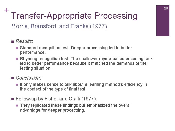 + 20 Transfer-Appropriate Processing Morris, Bransford, and Franks (1977) n Results: n n n