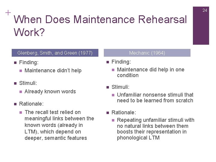 + 24 When Does Maintenance Rehearsal Work? Glenberg, Smith, and Green (1977) n Finding: