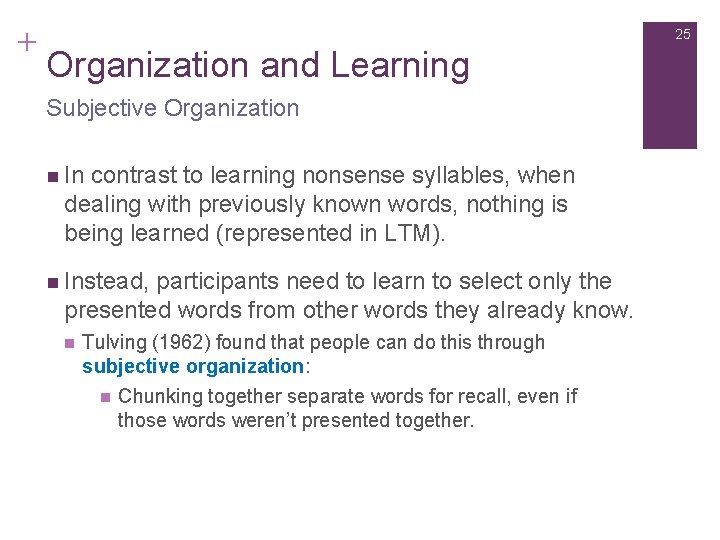 + 25 Organization and Learning Subjective Organization n In contrast to learning nonsense syllables,