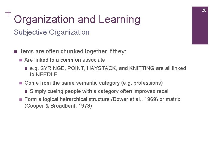 + 26 Organization and Learning Subjective Organization n Items are often chunked together if