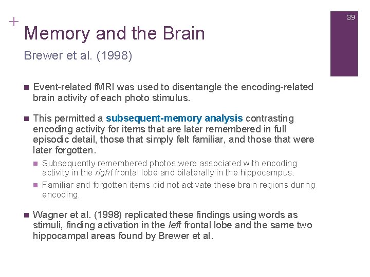 + 39 Memory and the Brain Brewer et al. (1998) n Event-related f. MRI