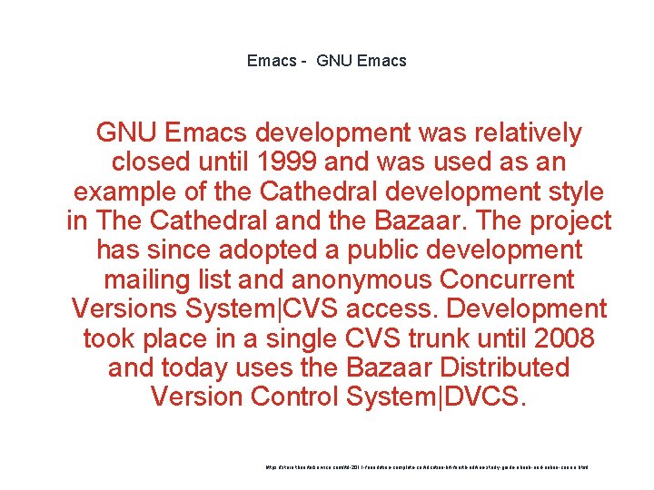 Emacs - GNU Emacs development was relatively closed until 1999 and was used as