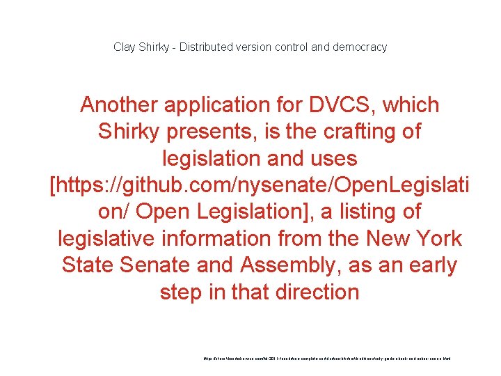 Clay Shirky - Distributed version control and democracy Another application for DVCS, which Shirky