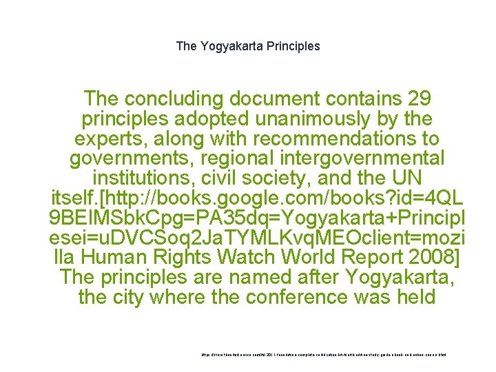 The Yogyakarta Principles The concluding document contains 29 principles adopted unanimously by the experts,