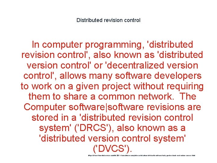 Distributed revision control In computer programming, 'distributed revision control', also known as 'distributed version