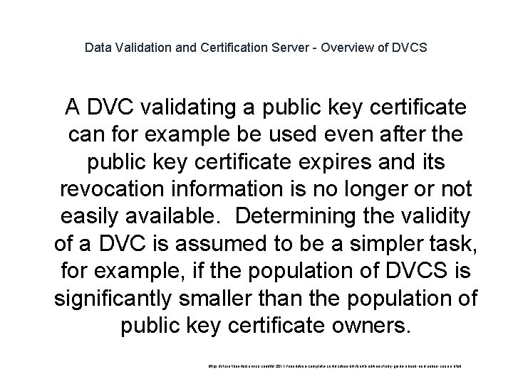 Data Validation and Certification Server - Overview of DVCS 1 A DVC validating a