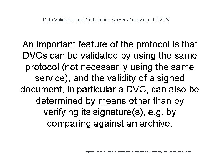 Data Validation and Certification Server - Overview of DVCS 1 An important feature of