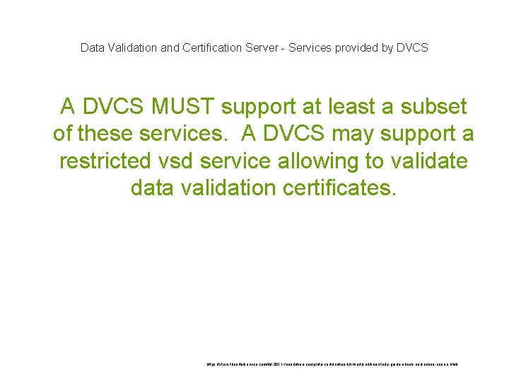 Data Validation and Certification Server - Services provided by DVCS 1 A DVCS MUST