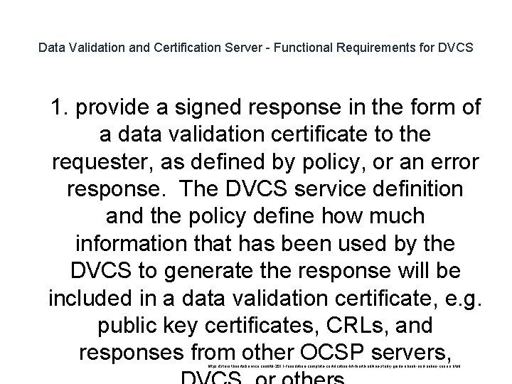 Data Validation and Certification Server - Functional Requirements for DVCS 1 1. provide a