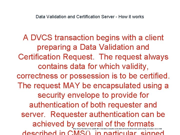 Data Validation and Certification Server - How it works A DVCS transaction begins with