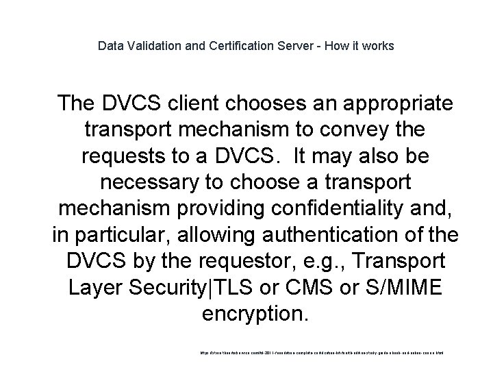 Data Validation and Certification Server - How it works 1 The DVCS client chooses