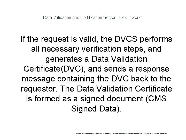 Data Validation and Certification Server - How it works 1 If the request is