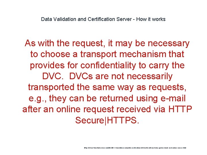 Data Validation and Certification Server - How it works 1 As with the request,