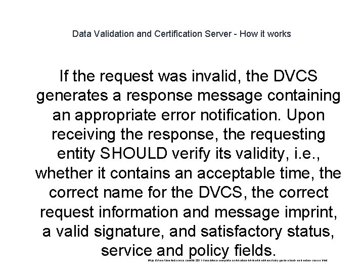 Data Validation and Certification Server - How it works If the request was invalid,