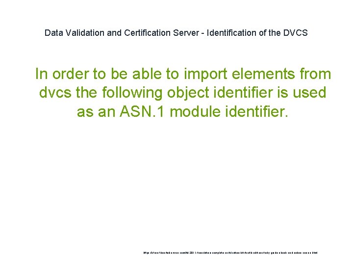 Data Validation and Certification Server - Identification of the DVCS 1 In order to