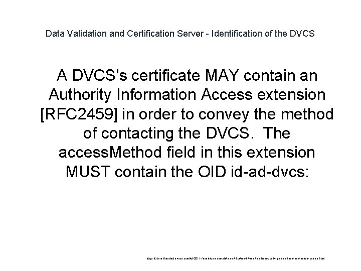 Data Validation and Certification Server - Identification of the DVCS A DVCS's certificate MAY