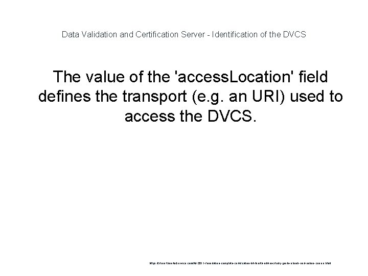 Data Validation and Certification Server - Identification of the DVCS The value of the