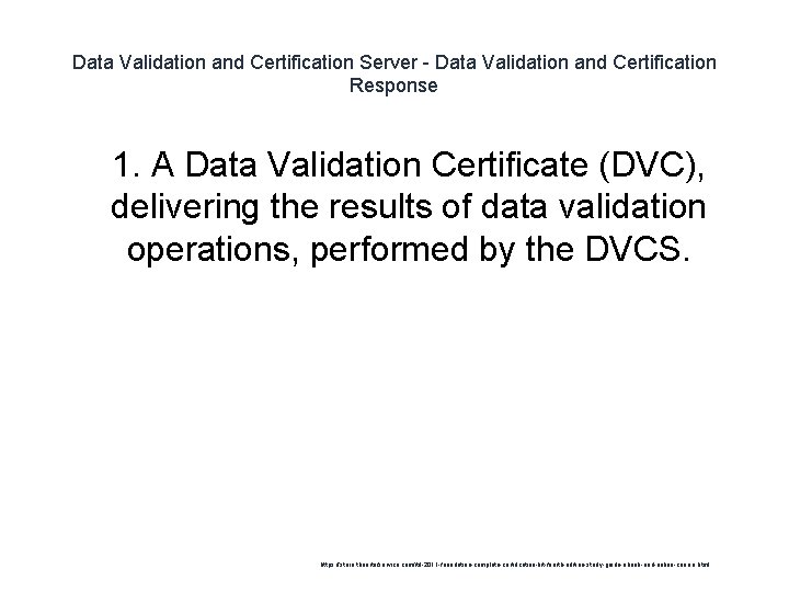 Data Validation and Certification Server - Data Validation and Certification Response 1 1. A