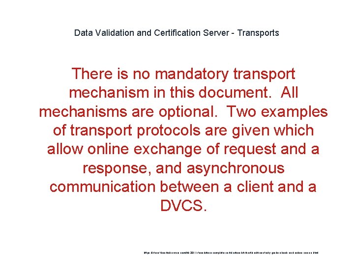 Data Validation and Certification Server - Transports There is no mandatory transport mechanism in