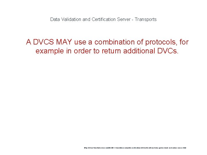Data Validation and Certification Server - Transports 1 A DVCS MAY use a combination