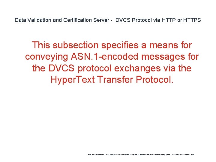 Data Validation and Certification Server - DVCS Protocol via HTTP or HTTPS This subsection