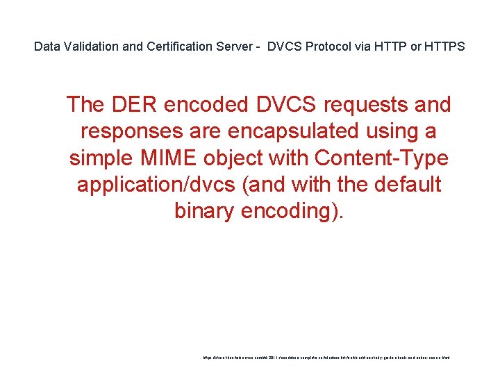 Data Validation and Certification Server - DVCS Protocol via HTTP or HTTPS 1 The