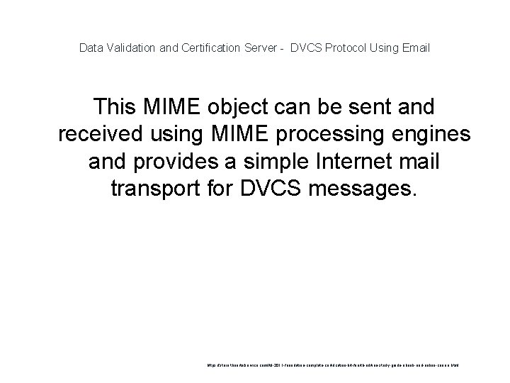 Data Validation and Certification Server - DVCS Protocol Using Email This MIME object can