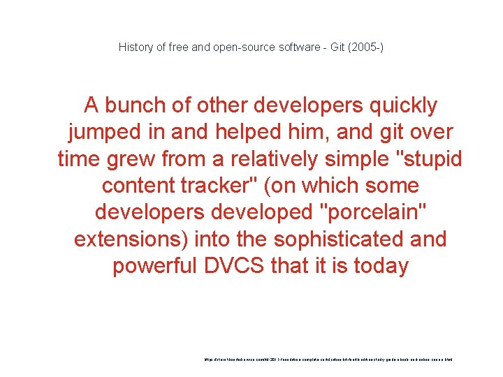 History of free and open-source software - Git (2005 -) A bunch of other