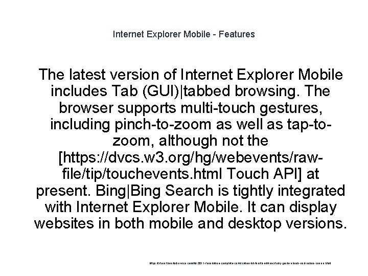 Internet Explorer Mobile - Features 1 The latest version of Internet Explorer Mobile includes