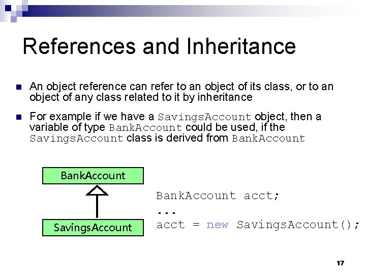 References and Inheritance n An object reference can refer to an object of its References and Inheritance n An object reference can refer to an object of its