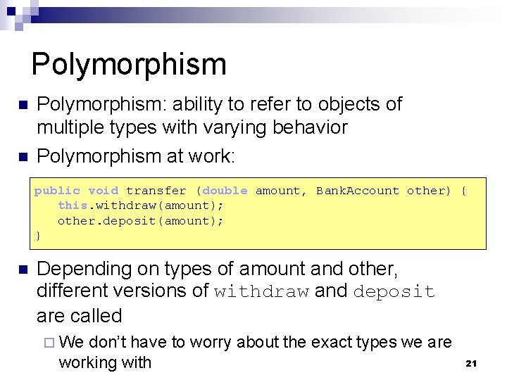 Polymorphism n n Polymorphism: ability to refer to objects of multiple types with varying Polymorphism n n Polymorphism: ability to refer to objects of multiple types with varying