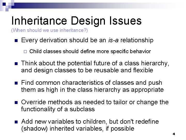 Inheritance Design Issues (When should we use inheritance? ) n Every derivation should be Inheritance Design Issues (When should we use inheritance? ) n Every derivation should be