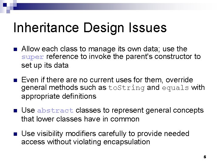 Inheritance Design Issues n Allow each class to manage its own data; use the Inheritance Design Issues n Allow each class to manage its own data; use the