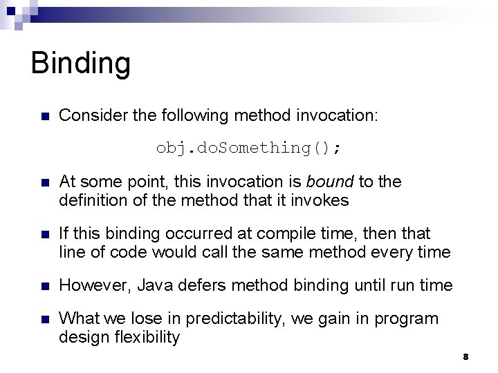 Binding n Consider the following method invocation: obj. do. Something(); n At some point, Binding n Consider the following method invocation: obj. do. Something(); n At some point,