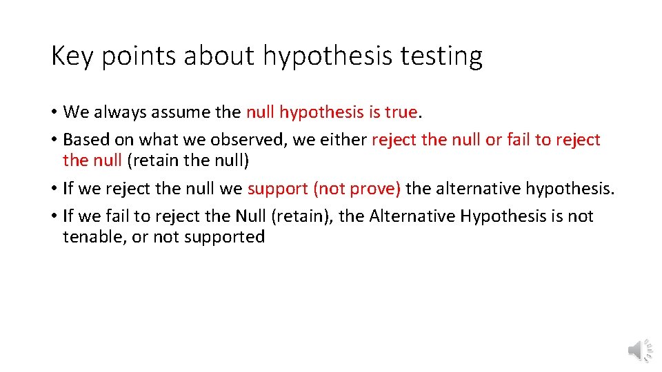 Key points about hypothesis testing • We always assume the null hypothesis is true.