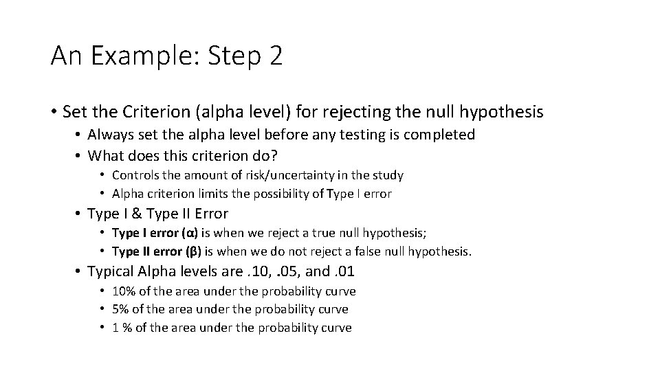 An Example: Step 2 • Set the Criterion (alpha level) for rejecting the null