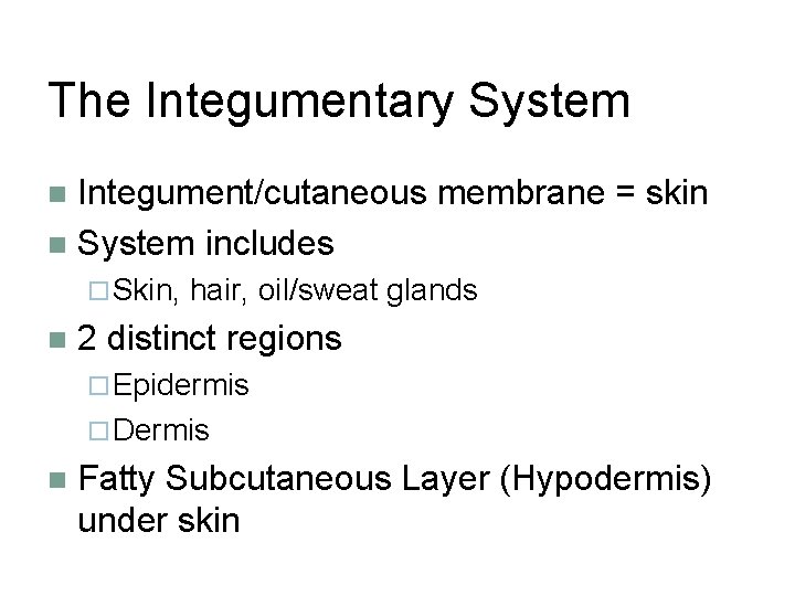 The Integumentary System Integument/cutaneous membrane = skin n System includes n ¨ Skin, n