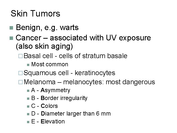 Skin Tumors Benign, e. g. warts n Cancer – associated with UV exposure (also