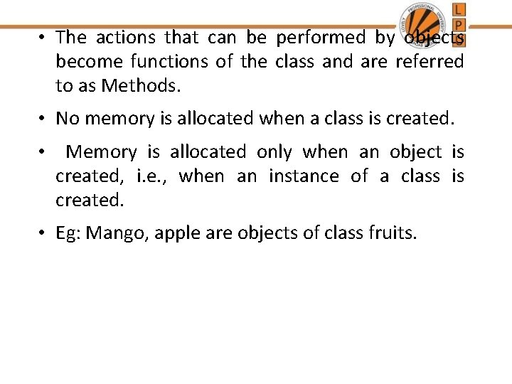 • The actions that can be performed by objects become functions of the • The actions that can be performed by objects become functions of the