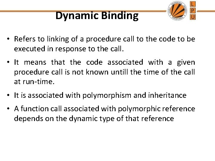 Dynamic Binding • Refers to linking of a procedure call to the code to Dynamic Binding • Refers to linking of a procedure call to the code to
