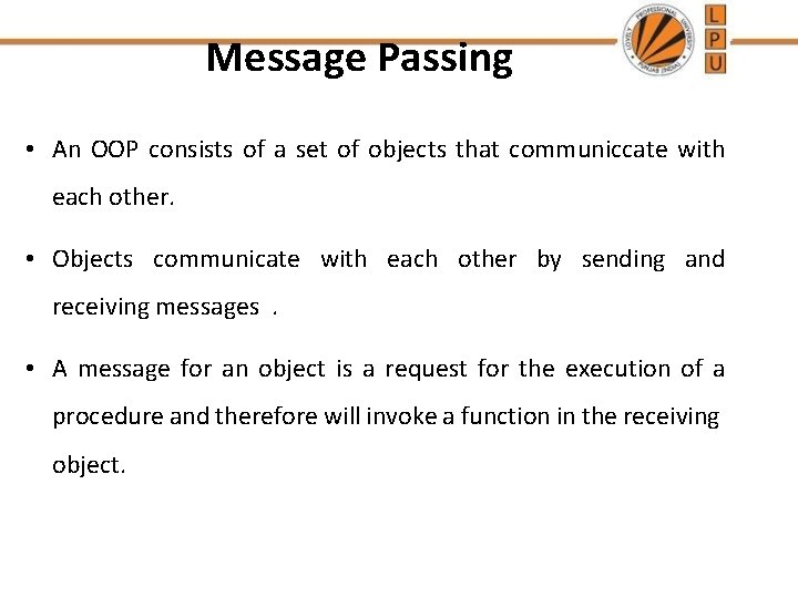 Message Passing • An OOP consists of a set of objects that communiccate with Message Passing • An OOP consists of a set of objects that communiccate with