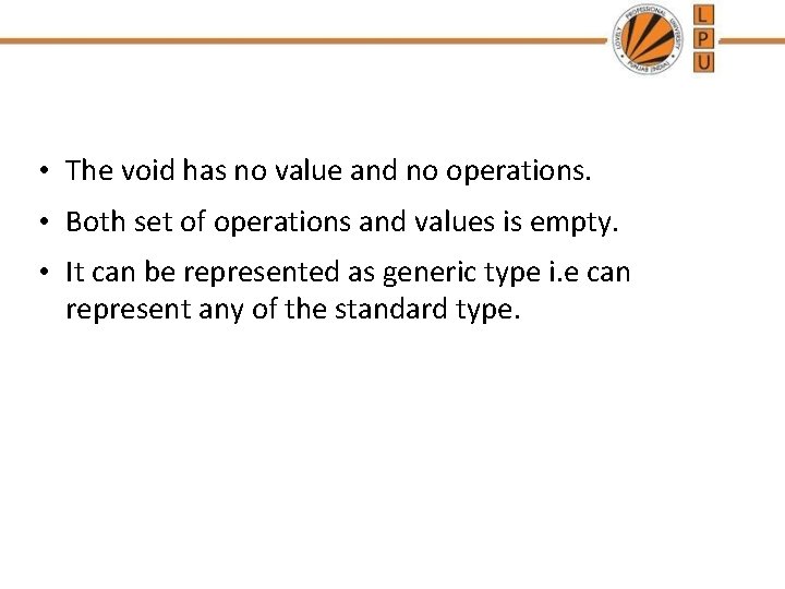 • The void has no value and no operations. • Both set of • The void has no value and no operations. • Both set of