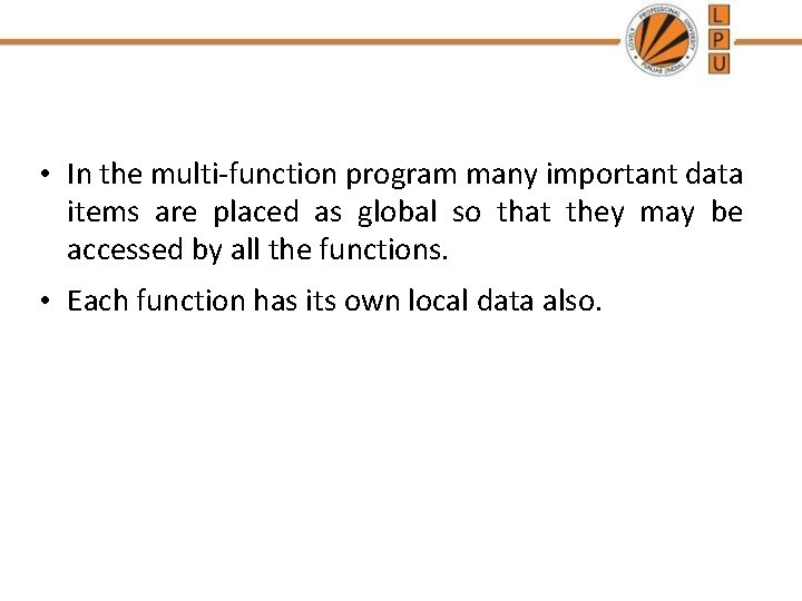 • In the multi-function program many important data items are placed as global • In the multi-function program many important data items are placed as global