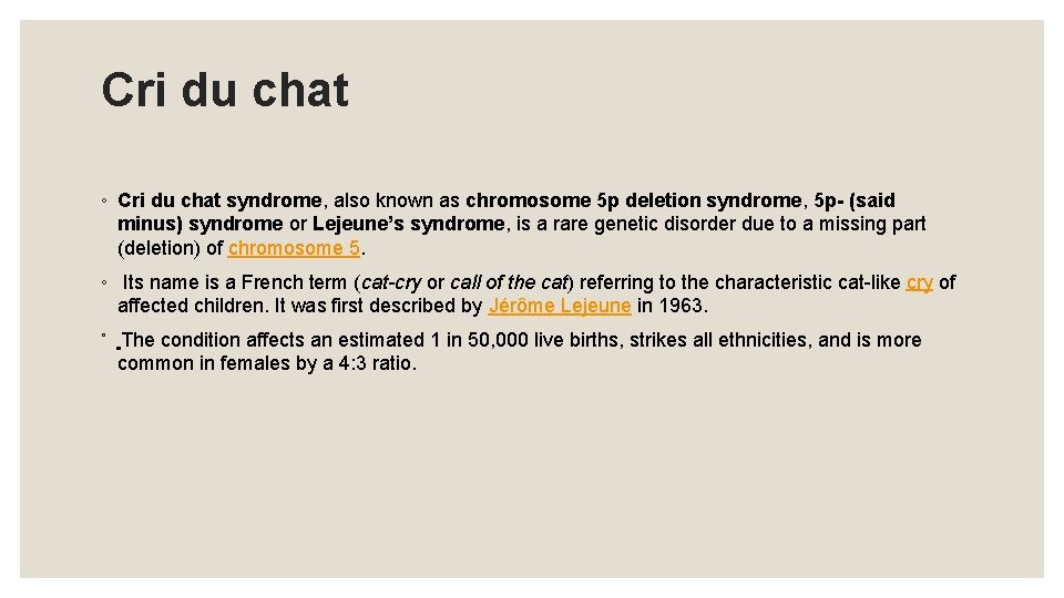 Cri du chat ◦ Cri du chat syndrome, also known as chromosome 5 p