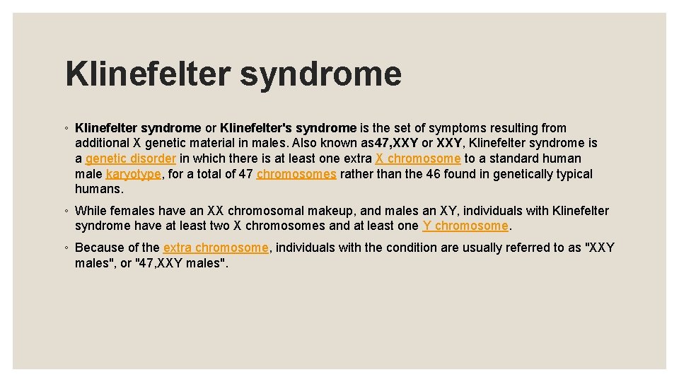 Klinefelter syndrome ◦ Klinefelter syndrome or Klinefelter's syndrome is the set of symptoms resulting