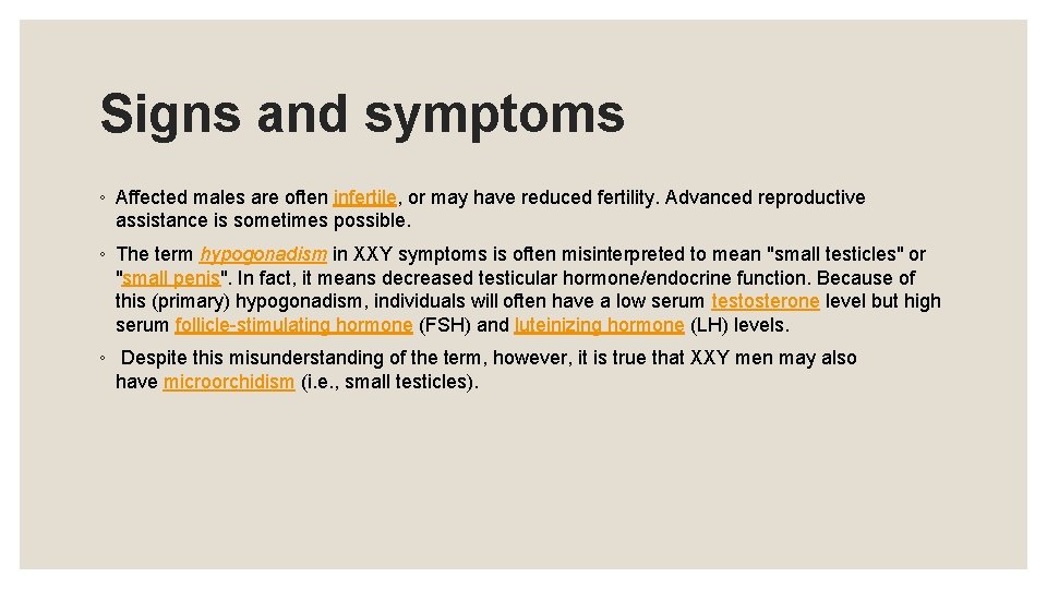 Signs and symptoms ◦ Affected males are often infertile, or may have reduced fertility.