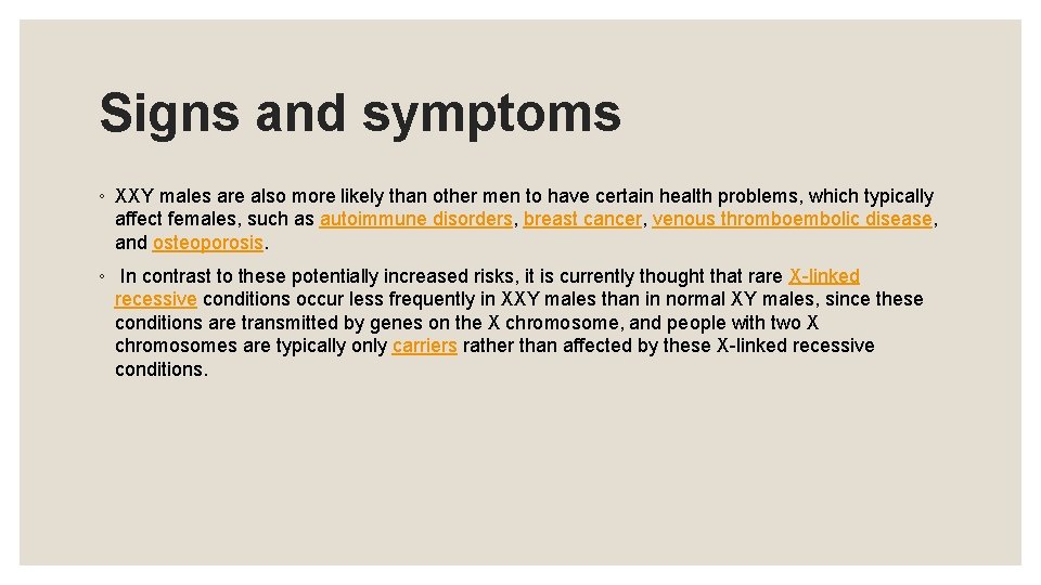 Signs and symptoms ◦ XXY males are also more likely than other men to