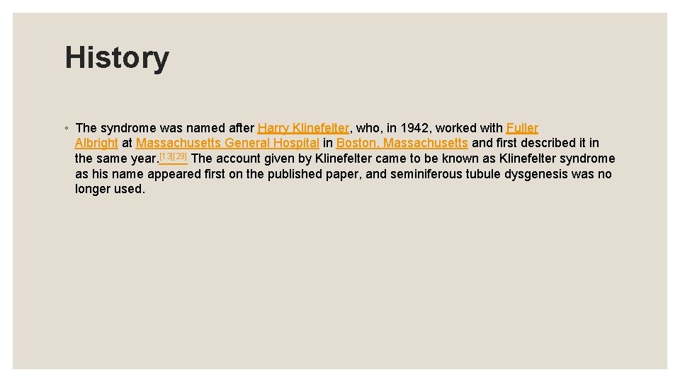 History ◦ The syndrome was named after Harry Klinefelter, who, in 1942, worked with