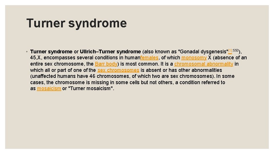 Turner syndrome ◦ Turner syndrome or Ullrich–Turner syndrome (also known as "Gonadal dysgenesis"[1]: 550),